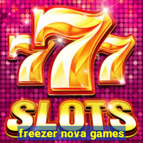 freezer nova games